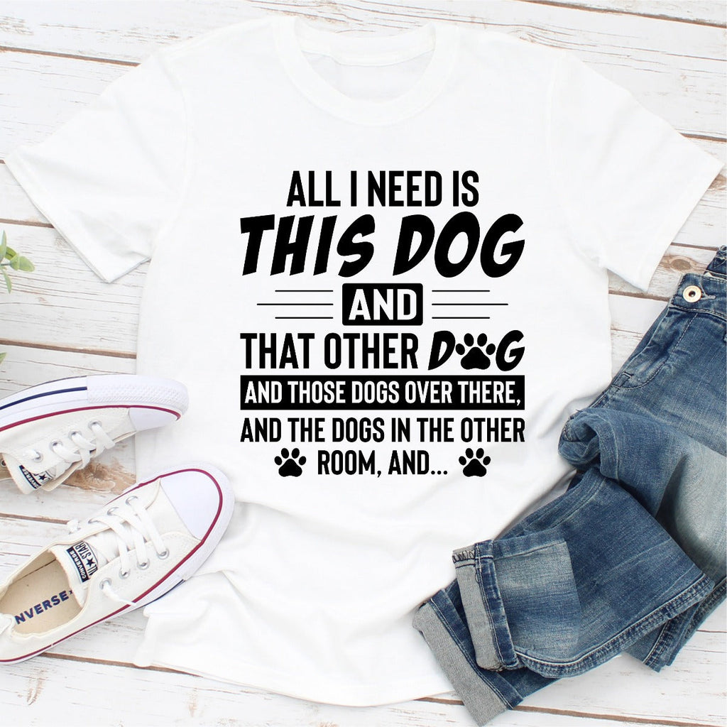 Tout Ce Dont J'ai Besoin C'est Ce Chien et Cet Autre Chien