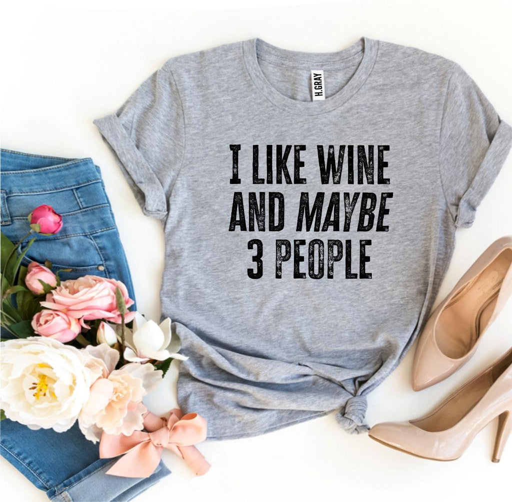 J'aime le vin et peut-être 3 personnes T-shirt