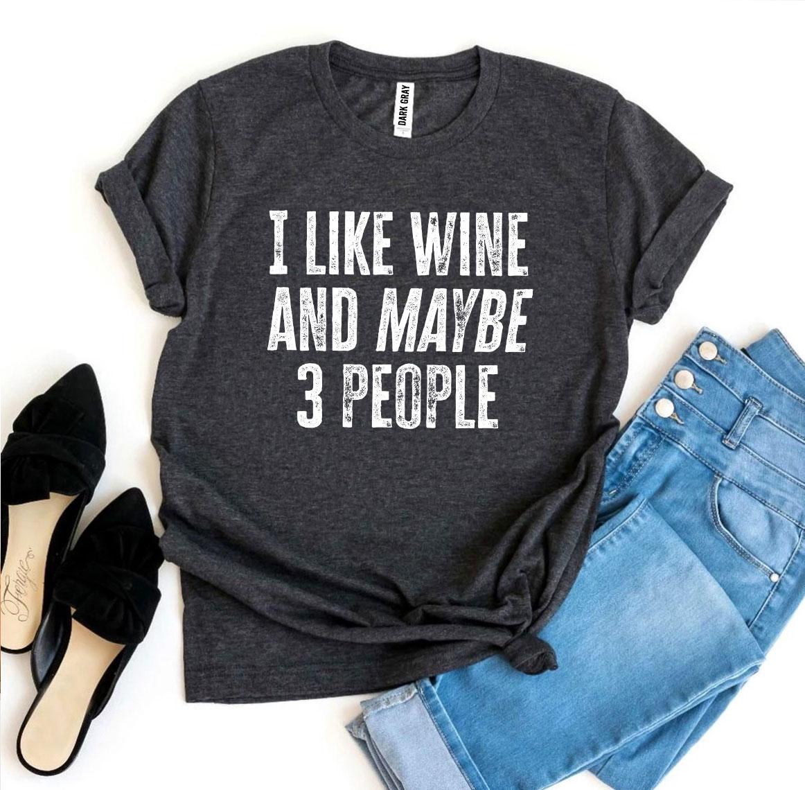 J'aime le vin et peut-être 3 personnes T-shirt